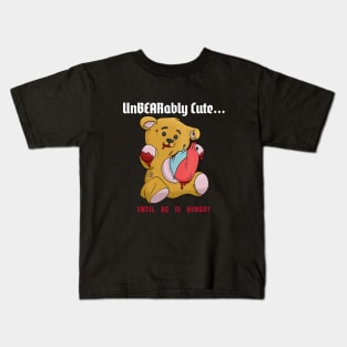 UnBEARably Cute... Until He's Hungry Killer Teddy Bear Kids T-Shirt